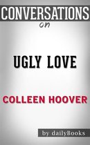 Ugly Love: A Novel by Colleen Hoover Conversation Starters