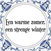 Tegeltje met Spreuk (Tegeltjeswijsheid): Een warme zomer, een strenge winter + Kado verpakking & Plakhanger