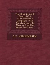 The Most Strikink Events of a Twelvemonth S Campaign with Zumalacarregui in Navarre and the Basque Provinces...