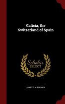 Galicia, the Switzerland of Spain