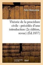 Sciences Sociales- Théorie de la Procédure Civile Précédée d'Une Introduction 2e Édition, Revue, Corrigée Et Augmentée