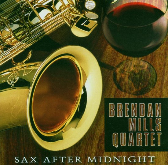 Gouden saxofoon met wijnglas en tekst 'Brendan Mills Quartet Sax After Midnight'.