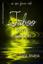 The Unfinished Song Series – An Epic Faerie Tale 2 - Taboo – Secret (Book 2-Episode 3)