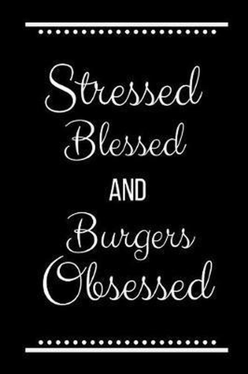 Stressed Blessed Burgers Obsessed op Prijzenvolger.com