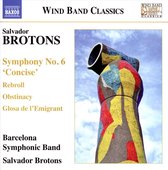 Salvador Barcelona Symphonic Band - Brotons - Symphony No. 6 'Concise', Rebroll, Obstinacy, Glos (CD)