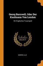 Georg Barnwell, Oder Der Kaufmann Von London