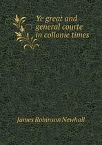 Ye great and general courte in collonie times