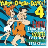 YABBA DABBA DANCE 4