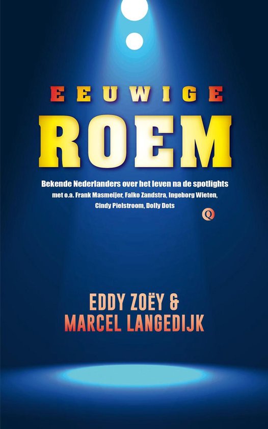 Boekcover: 'Eeuwige Roem' met gele letters op een donkere achtergrond, verlicht door spots. Bekende Nederlanders over het leven na de spotlights.