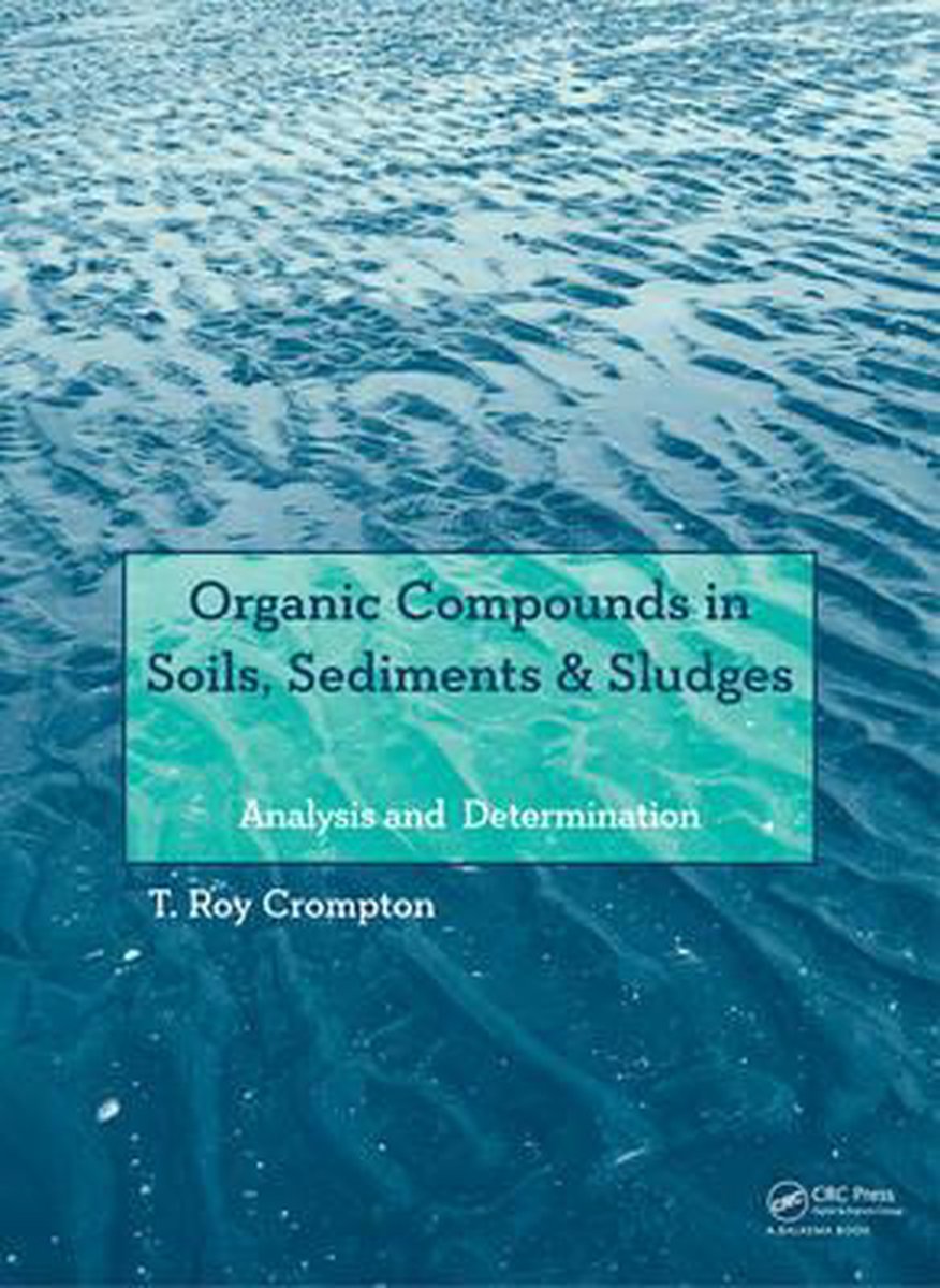 Organic Compounds In Soils, Sediments & Sludges - T Roy Crompton