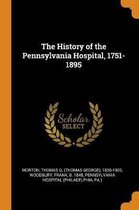 The History of the Pennsylvania Hospital, 1751-1895