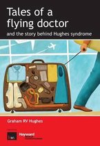Tales of a Flying Doctor and the Story Behind Hughes Syndrome
