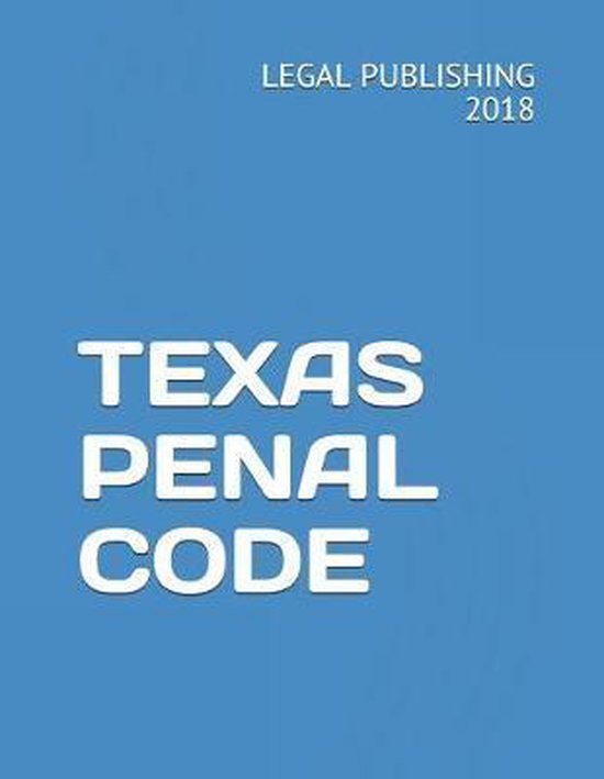 Texas Penal Code 9781720083641 Legal Publishing 2018 Boeken