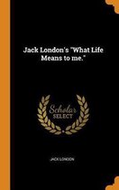 Jack London's What Life Means to Me.