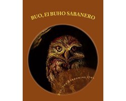 Buo, El Buho Sabanero /Buo, the Burrowing Owl