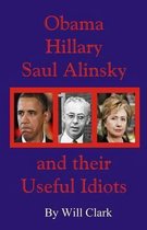 Obama, Hillary, Saul Alinsky and Their Useful Idiots