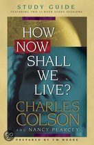 How Now Shall We Live? Study Guide