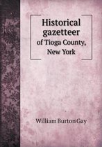 Historical Gazetteer of Tioga County, New York