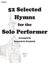 52 Selected Hymns for the Solo Performer-Trumpet Version