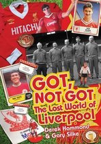 Got, Not Got: Liverpool