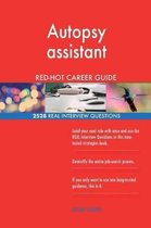 Autopsy Assistant Red-Hot Career Guide; 2528 Real Interview Questions