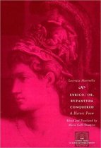 Enrico, or Byzantium Conquered - A Heroic Poem Translated by Maria Galli Stampino