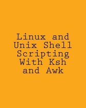Linux and Unix Shell Scripting with Ksh and awk