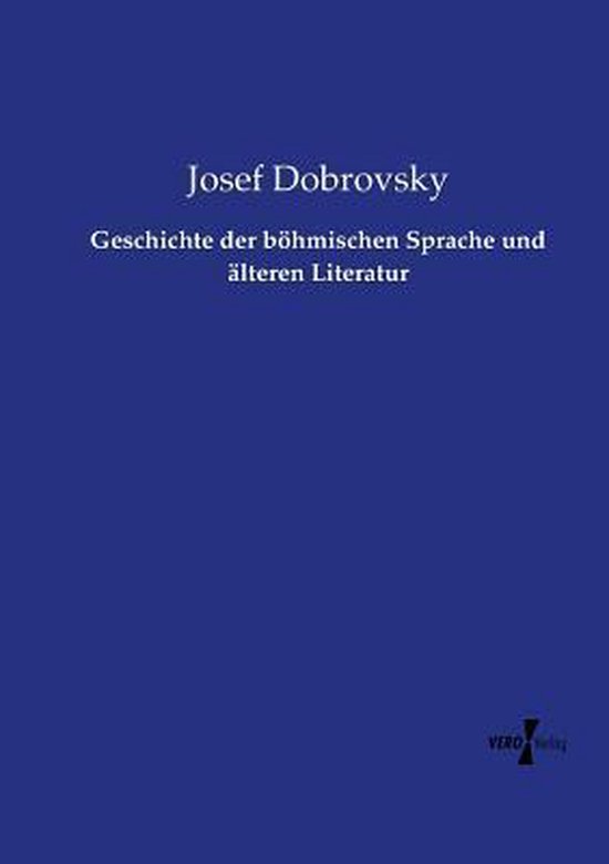 Geschichte der böhmischen Sprache und älteren Literatur 9783737206907