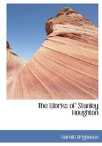 The Works of Stanley Houghton