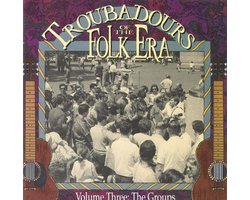 Troubadours Of The Folk Era Vol. 3