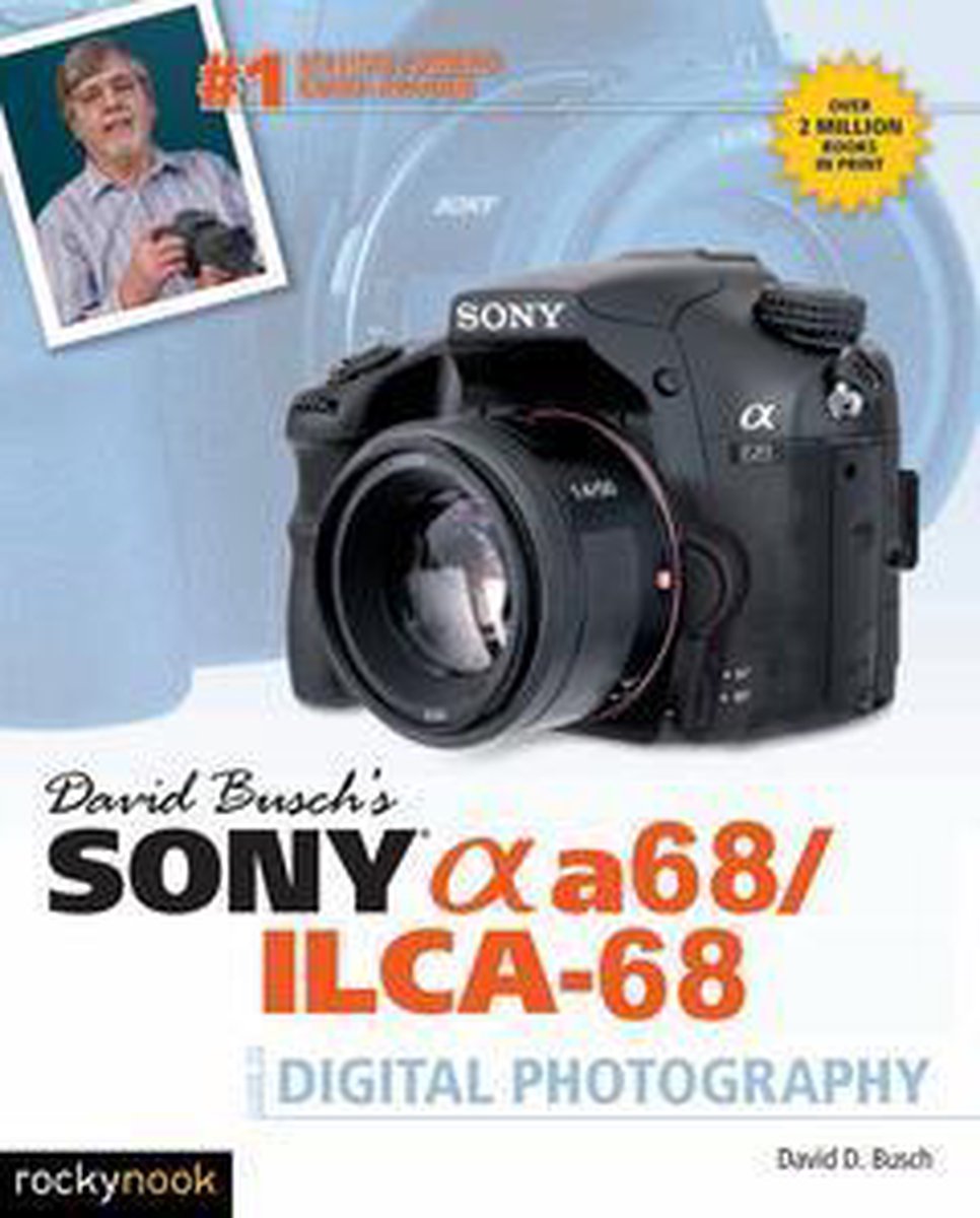 David Busch's Sony Alpha a68/ILCA-68 Guide to Digital Photography (ebook),  David D.... | bol.com