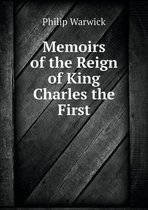 Memoirs of the Reign of King Charles the First