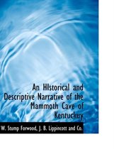 An Historical and Descriptive Narrative of the Mammoth Cave of Kentuckuy
