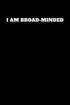 I Am Broad-Minded