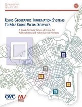 Using Geographic Information System to Map Crime Victim Services