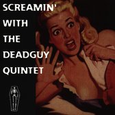 Screamin' With The Deadguy Quintet