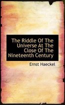 The Riddle of the Universe at the Close of the Nineteenth Century