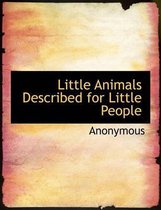 Little Animals Described for Little People