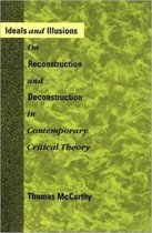Ideals & Illusions - On Reconstruction & Deconstruction in Contemporary Critical Theory (Paper)