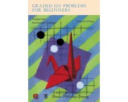 Graded Go Problems for Beginners- Graded Go Problems for Beginners, Volume One
