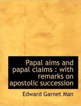 Papal Aims and Papal Claims