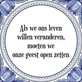 Tegeltje met Spreuk (Tegeltjeswijsheid): Als we ons leven willen veranderen, moeten we onze geest open zetten + Kado verpakking & Plakhanger