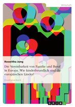 Die Vereinbarkeit von Familie und Beruf in Europa. Wie kinderfreundlich sind die europäischen Länder?