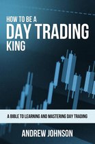 How To Be A Trading King 1 - How to be a Day Trading King