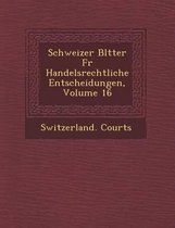 Schweizer Bl Tter Fur Handelsrechtliche Entscheidungen, Volume 16