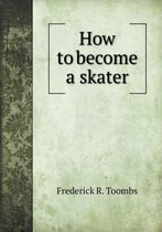 How to become a skater