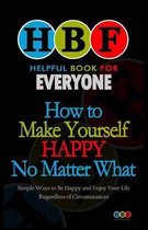 How to Make Yourself Happy No Matter What