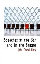 Speeches at the Bar and in the Senate