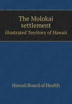 The Molokai settlement illustrated Territory of Hawaii