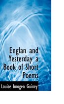 Englan and Yesterday a Book of Short Poems